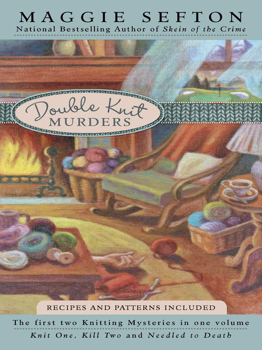 Title details for Double Knit Murders: Knit One, Kill Two and Needled to Death by Maggie Sefton - Available